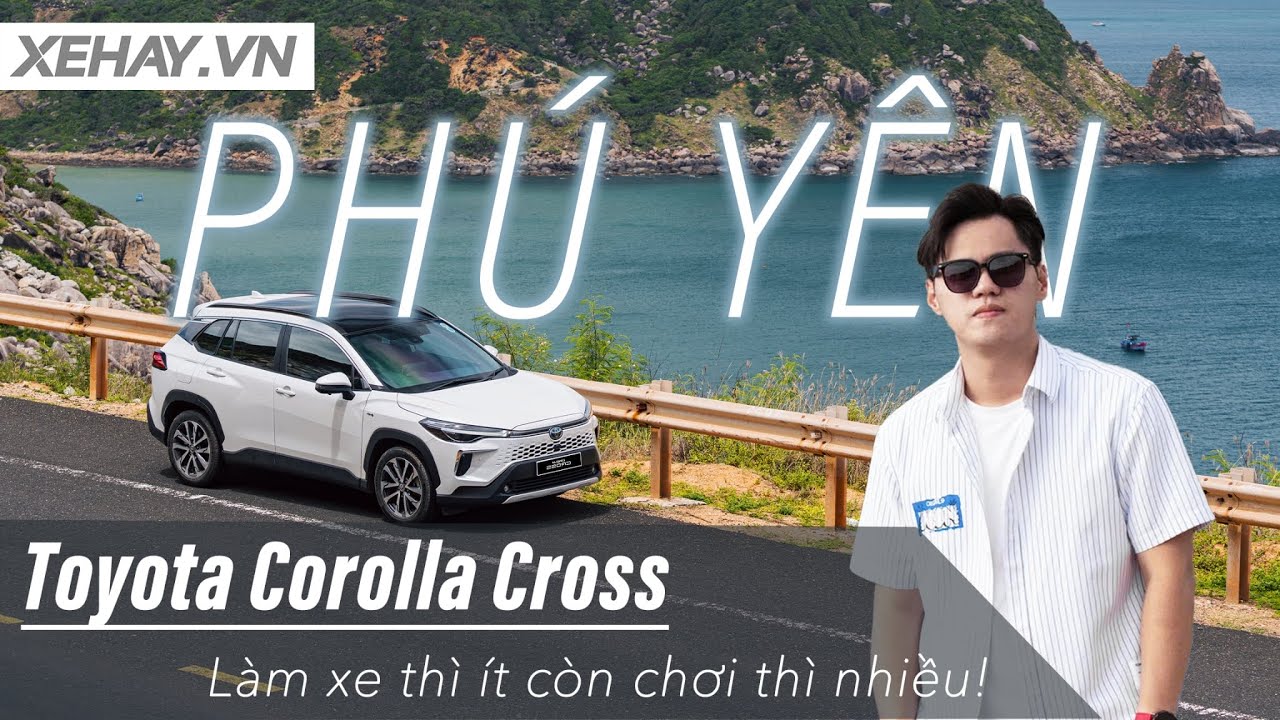 Vlog 24h đi Phú Yên với Corolla Cross: Làm xe thì ít còn chơi thì nhiều! |XEHAY.VN|