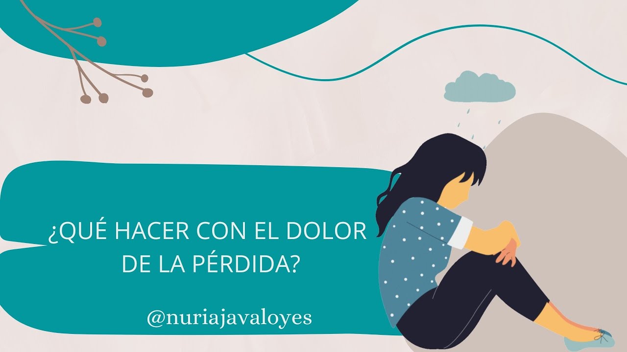 ¿Qué hacer con el dolor de la pérdida de un ser querido? - YouTube