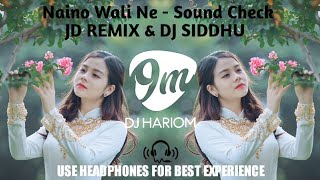 Naino Wali Ne - Sound Check - JD REMIX & DJ SIDDHU || DJ HARIOM || chords