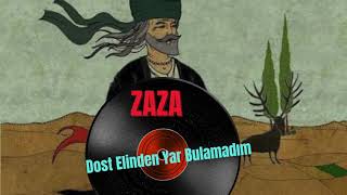 Zaza | Dost Elinden Yar Bulamadım
