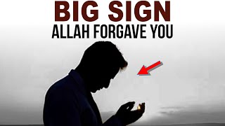 BIG SIGN ALLAH FORGAVE YOU