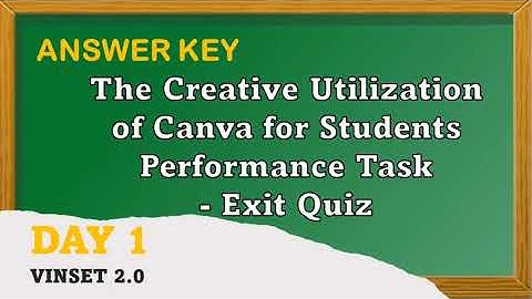 VINSET 2.0 DAY 1 ANSWER KEY: THE CREATIVE UTILIZATION OF CANVA FOR STUDENTS PERFORMANCR TASK