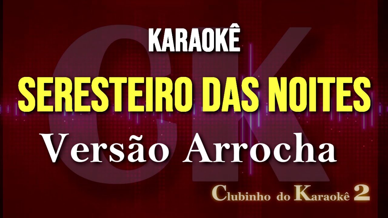 Seresteiro das noites - Amado Batista - Karaokê arrocha 