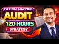 Master Strategy | Crack Audit CA Final in 120 hours | May 2026