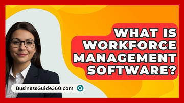 What Is Workforce Management Software? - BusinessGuide360.com