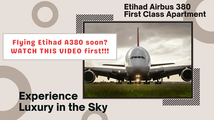 The Ultimate Luxury: Etihad's A380 First Class Experience
