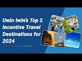 Uwin iwins top 5 incentive travel destinations for 2024