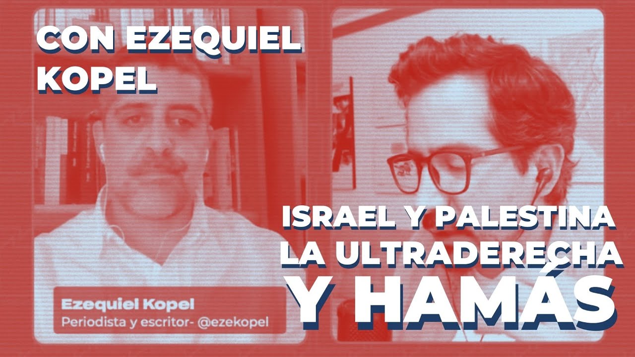 Israel Copel Israel y Palestina. La ultraderecha y Hamás. Con Ezequiel Kopel | CH#44 ...