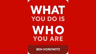 What You Do Is Who You Are by Ben Horowitz | Summary