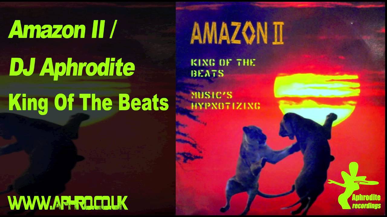 DJ Aphrodite / Amazon II - King Of The Beats (Original Mix)