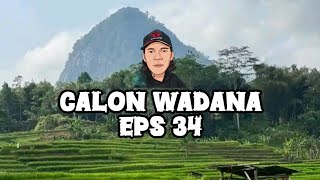 CALON WADANA - eps.34 | dongeng sunda mang Acil gentraswara
