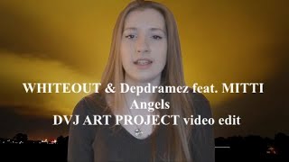 WHITEOUT & Depdramez feat  MITTI     Angels D A P video