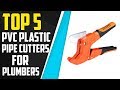 Top 5 Best PVC Plastic Pipe Cutters For Plumbers with Pipe Slicer Technology