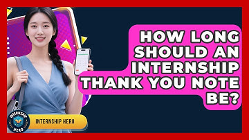 How Long Should An Internship Thank You Note Be? - Internship Hero