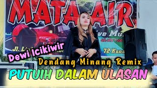 Download Lagu PUTUIH DALAM ULASAN - Dewi Icikiwir / Live Cover Dendang Minang Remix Terbaru MP3