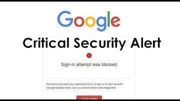 Critical Security Alert : Sign-in attempt was blocked Google