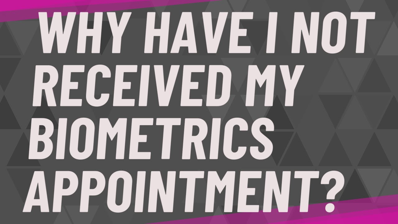 why-have-i-not-received-my-biometrics-appointment-youtube