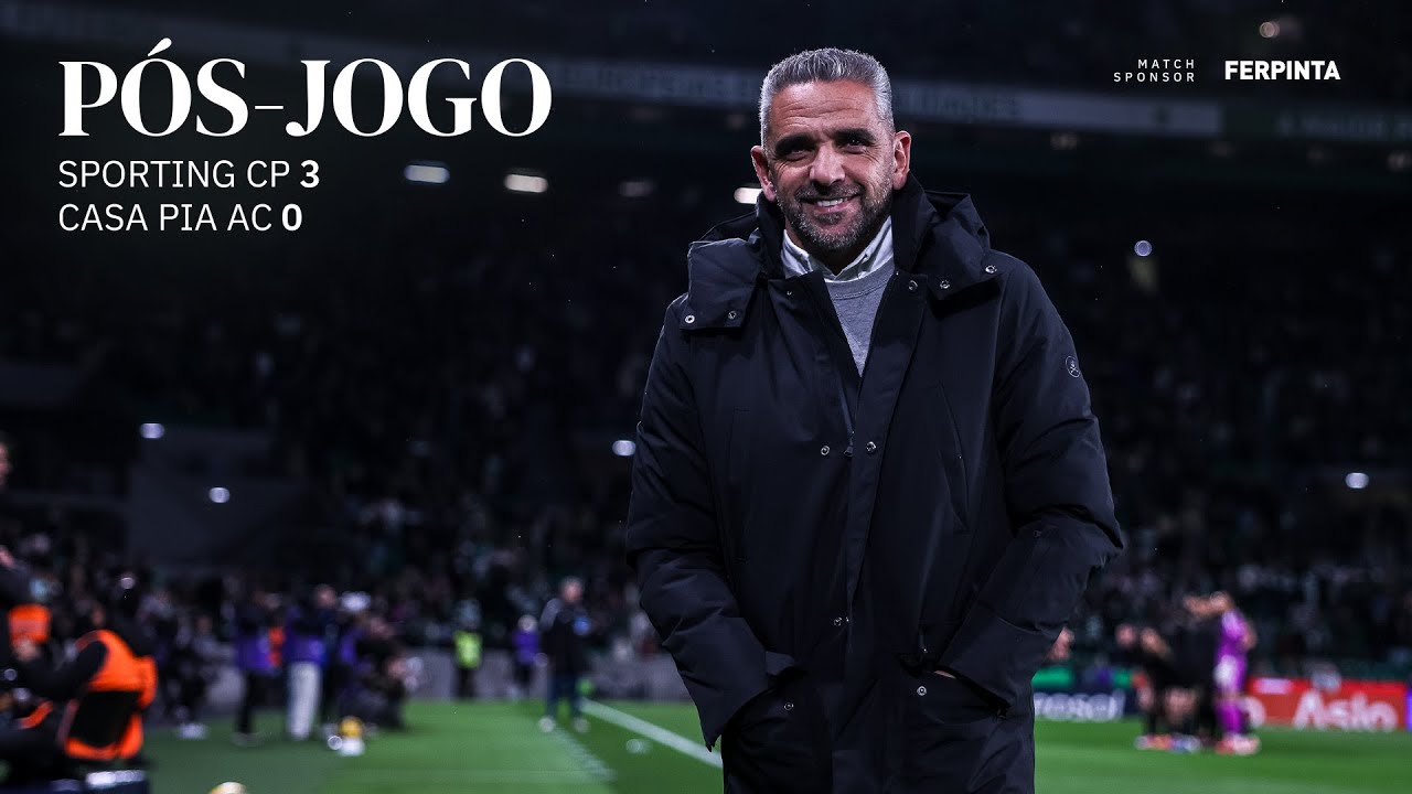 Pós-jogo | Liga Portugal: Sporting CP 3-0 Casa Pia AC