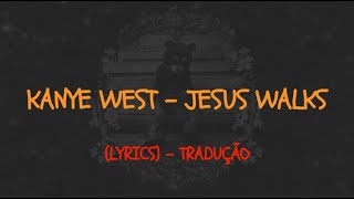 Kanye West - Jesus Walks (Lyrics) - Tradução