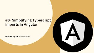 Learn Angular 17 in Arabic | #8- Simplifying Typescript imports in Angular
