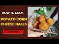 Potato Corn Cheese Balls | पोटॅटो कॉर्न चीज़ बॉल्स |Snacks Recipe| Easy snacks to make at home