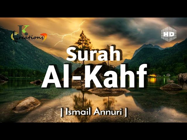 Surah Al-Kahf | سورۃ الکھف | Beautiful Recitation By Ismail Annuri | English Translation [HD] class=