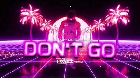 DJ Layla - DON'T GO (ft. Malina Tanase) (FONEZ REMIX)