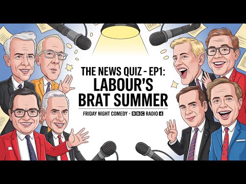 The News Quiz  Ep1  Labour's Brat Summer |  Friday Night Comedy from BBC Radio 4