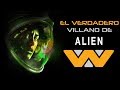 El Verdadero Villano de Alien