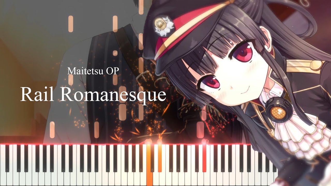 maitetsu  New 2022  Rail Romanesque - Maitetsu OP [Piano tutorial + Sheet]