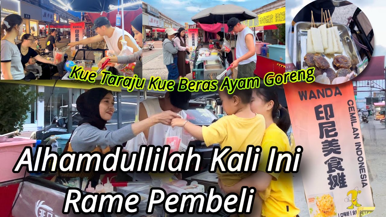 JUALAN DI CHINA SERU DAN MENYENANGKAN,ALHAMDULILAH KALI INI RAME PEMBELI 