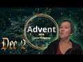 Dec 2 - Advent with Claire Ridgway