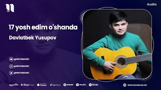 Davlatbek Yusupov - 17 yosh edim o'shanda (audio 2023)