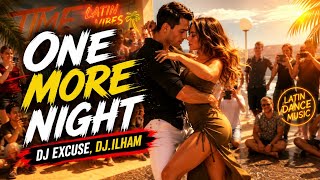 DJ EXCUSE, DJ.ILHAM - One More Night  (Full Video Song) | Latin Dance Video Song | TikTok Viral Song