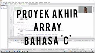 PROGRAM ARRAY BAHASA 'C' -- Implementasi Proyek Akhir Praktikum Pemrograman