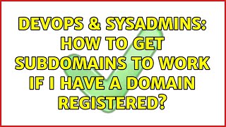Celebrity DevOps & SysAdmins: How to get subdomains to work if i have a domain registered? (3 Solutions!!) Wealth