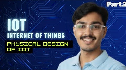 Physical Design of IoT Explained in Hinglish | IoT Devices, Sensors, Actuators | RTU/AKTU B.Tech