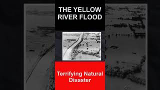 The Yellow River Flood - Terrifying natural disasters