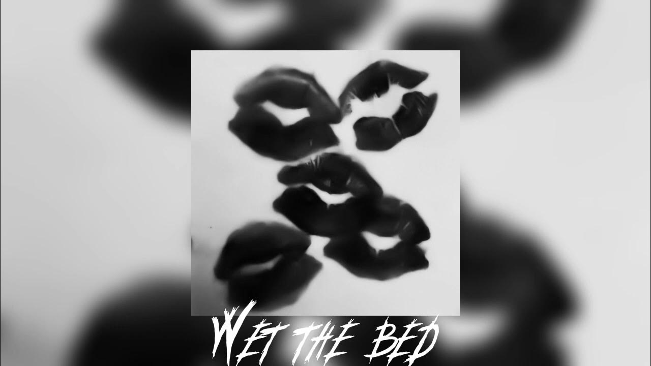 wet the bed (sped up) YouTube