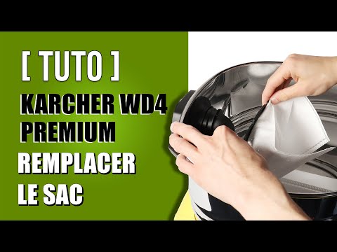 Comment remplcaer le Sac Karcher WD4 Prenium 