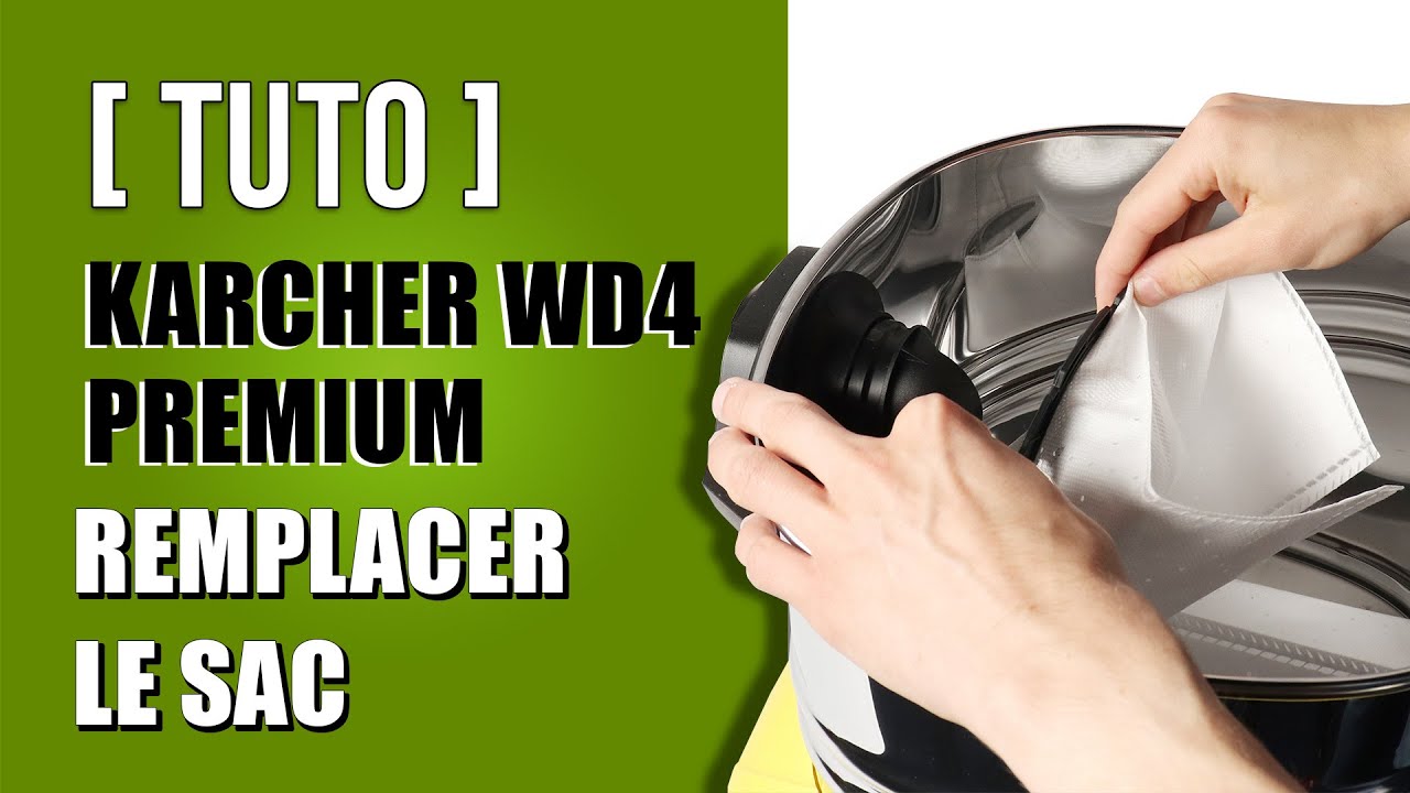 Comment remplcaer le Sac Karcher WD4 Prenium 