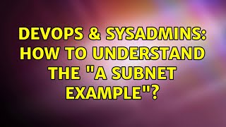 DevOps & SysAdmins: How to understand the "A subnet Example"? (2 Solutions!!)