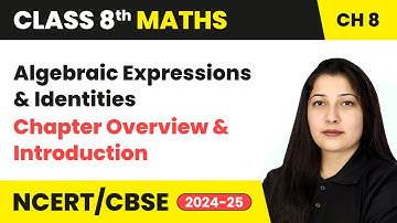 Algebraic Expressions & Identities - Chapter Overview & Introduction | Class 8 Maths Ch8 | CBSE 2024