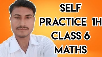 Self Practice 1H || Class 6 || Maths || By Deepak Sir || VBSS