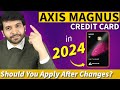 Axis magnus credit card in 2024  should you apply after changes