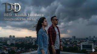 D&D - Kaulah Jawabnya (Official Music Video)