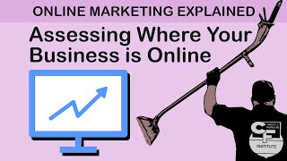 Assessing Where Your Business is Online - Online Marketing Explained