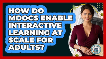 How Do MOOCs Enable Interactive Learning At Scale For Adults? - Learn As An Adult