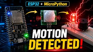 ESP32 MicroPython Motion Detection System | PIR Sensor with LED & Buzzer