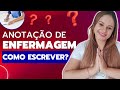 ANOTAÇÃO DE ENFERMAGEM: anotar sobre o que?